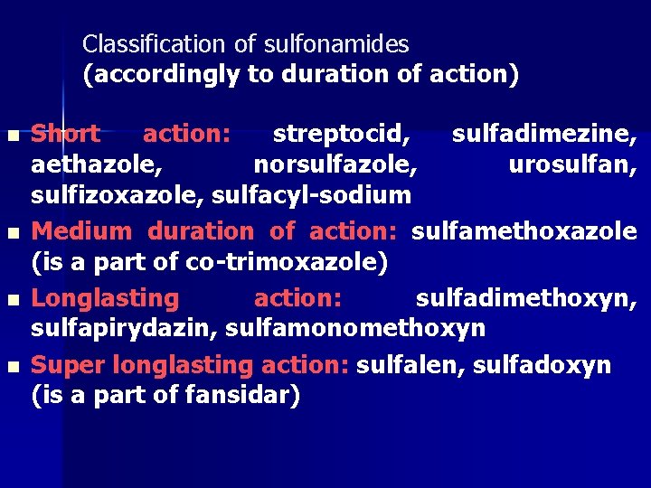 Classification of sulfonamides (accordingly to duration of action) n n Short action: streptocid, sulfadimezine,