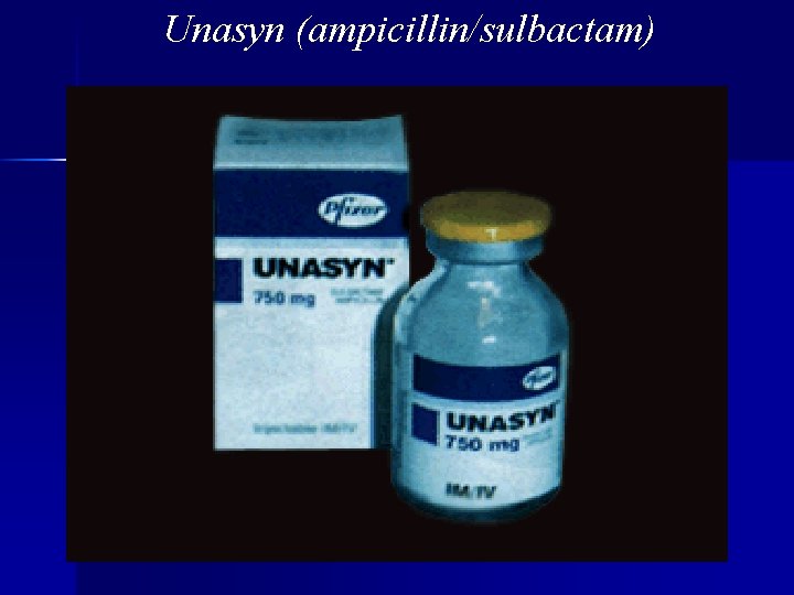 Unasyn (ampicillin/sulbactam) 