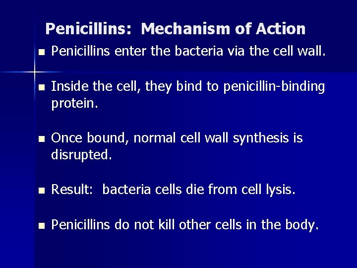 Penicillins: Mechanism of Action n Penicillins enter the bacteria via the cell wall. n