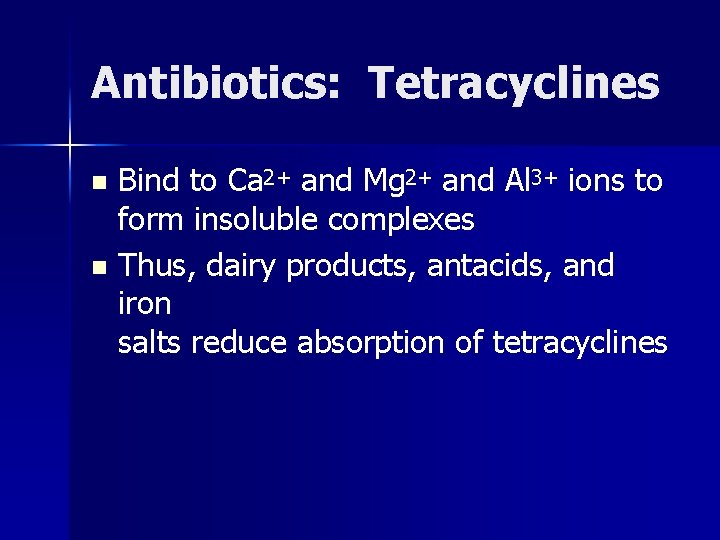 Antibiotics: Tetracyclines Bind to Ca 2+ and Mg 2+ and Al 3+ ions to