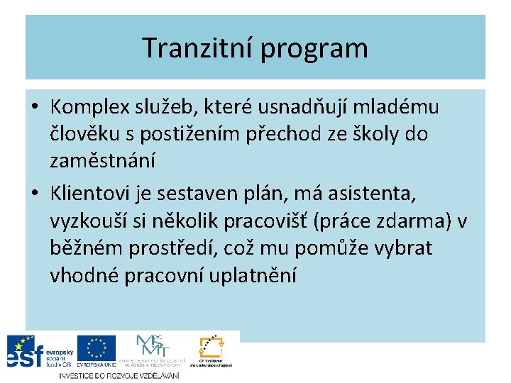 Tranzitní program • Komplex služeb, které usnadňují mladému člověku s postižením přechod ze školy