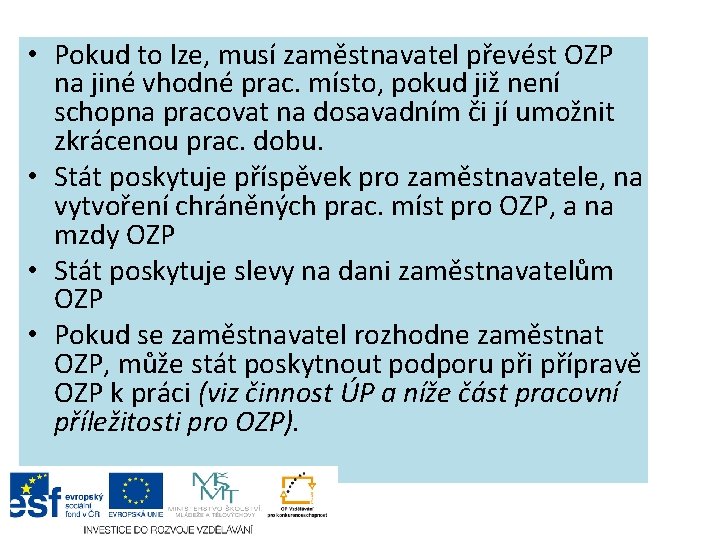  • Pokud to lze, musí zaměstnavatel převést OZP na jiné vhodné prac. místo,