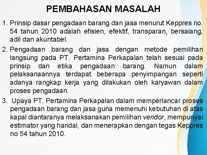 PEMBAHASAN MASALAH 1. Prinsip dasar pengadaan barang dan jasa menurut Keppres no. 54 tahun