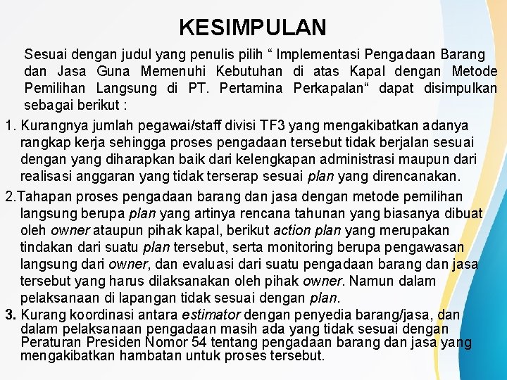 KESIMPULAN Sesuai dengan judul yang penulis pilih “ Implementasi Pengadaan Barang dan Jasa Guna