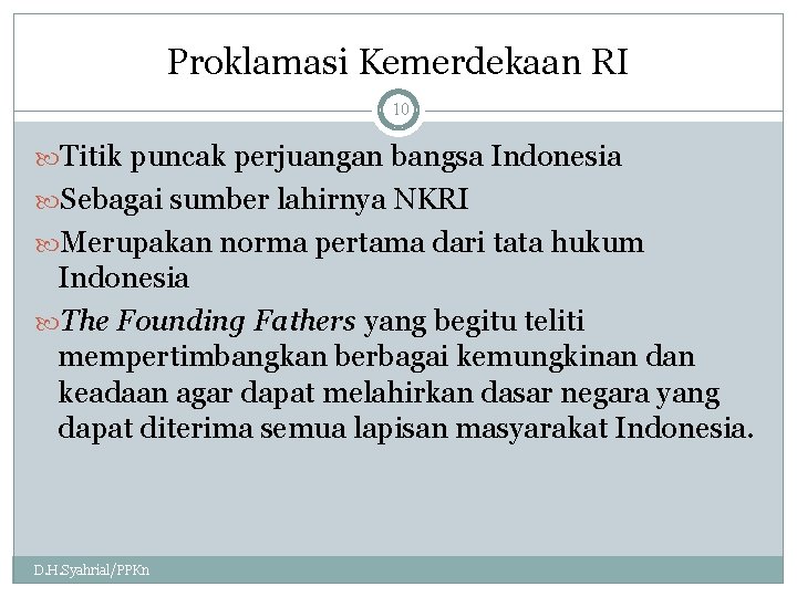 Proklamasi Kemerdekaan RI 10 Titik puncak perjuangan bangsa Indonesia Sebagai sumber lahirnya NKRI Merupakan