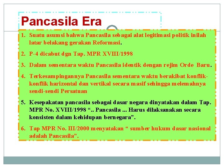 Pancasila Era 1. Suatu asumsi bahwa Pancasila sebagai alat legitimasi politik inilah Reformasi latar