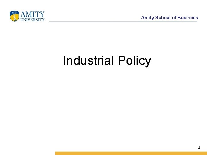 Amity School of Business Industrial Policy 2 
