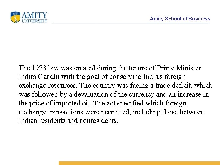 Amity School of Business The 1973 law was created during the tenure of Prime