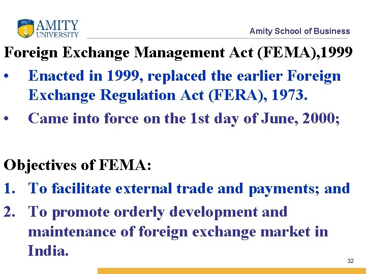Amity School of Business Foreign Exchange Management Act (FEMA), 1999 • Enacted in 1999,