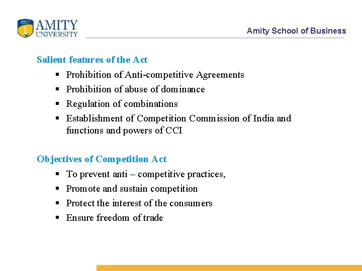 Amity School of Business Salient features of the Act § § Prohibition of Anti-competitive