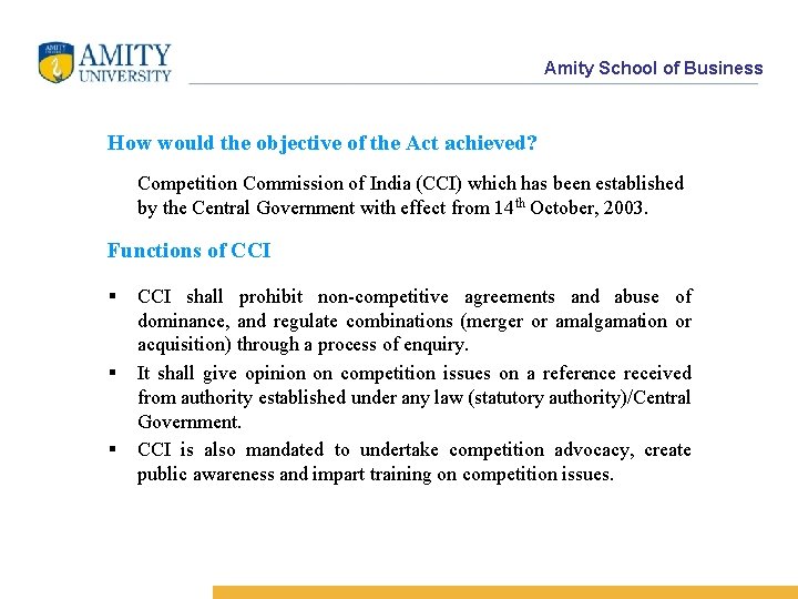 Amity School of Business How would the objective of the Act achieved? Competition Commission