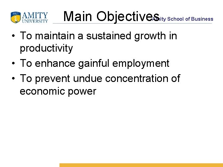 Main Objectives Amity School of Business • To maintain a sustained growth in productivity