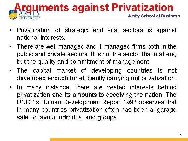 Arguments against Privatization Amity School of Business • Privatization of strategic and vital sectors
