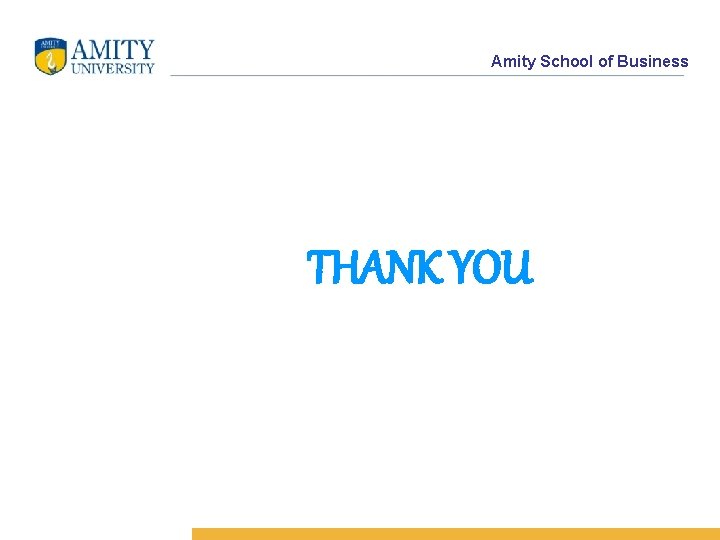 Amity School of Business THANK YOU 