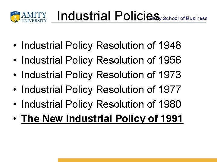 Industrial Policies Amity School of Business • • • Industrial Policy Resolution of 1948
