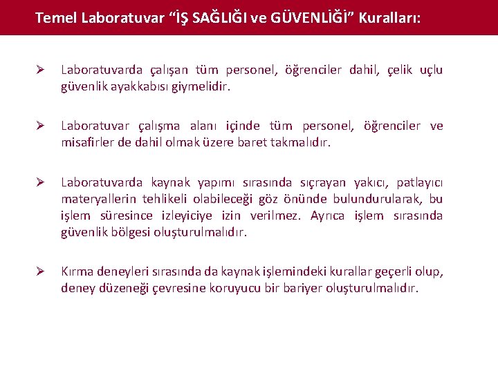 Temel Laboratuvar “İŞ SAĞLIĞI ve GÜVENLİĞİ” Kuralları: Ø Laboratuvarda çalışan tüm personel, öğrenciler dahil,