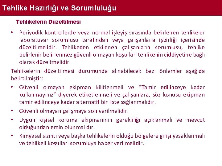 Tehlike Hazırlığı ve Sorumluluğu Tehlikelerin Düzeltilmesi • Periyodik kontrollerde veya normal işleyiş sırasında belirlenen