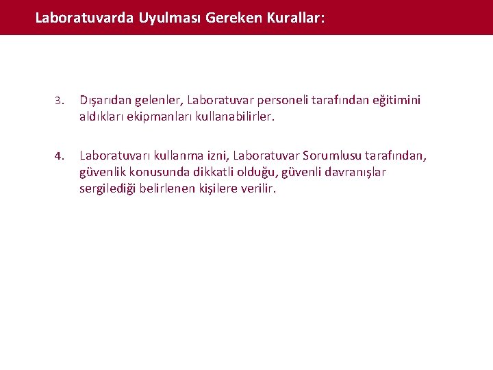 Laboratuvarda Uyulması Gereken Kurallar: 3. Dışarıdan gelenler, Laboratuvar personeli tarafından eğitimini aldıkları ekipmanları kullanabilirler.