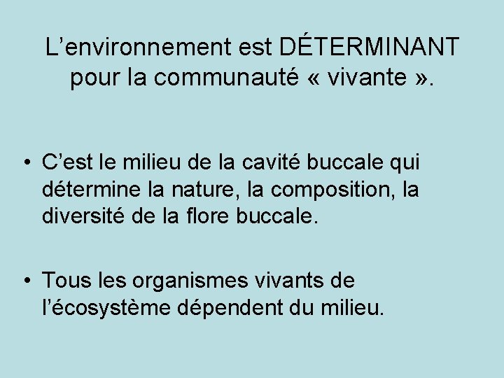 L’environnement est DÉTERMINANT pour la communauté « vivante » . • C’est le milieu