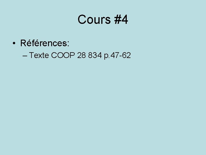 Cours #4 • Références: – Texte COOP 28 834 p. 47 -62 