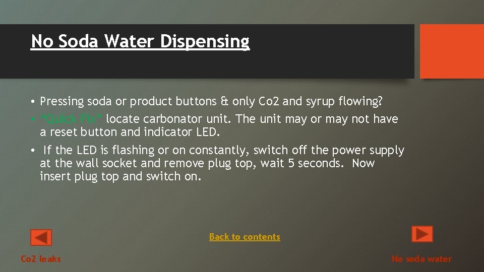 No Soda Water Dispensing • Pressing soda or product buttons & only Co 2