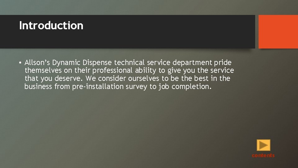 Introduction • Allson’s Dynamic Dispense technical service department pride themselves on their professional ability