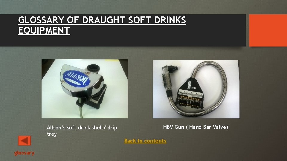 GLOSSARY OF DRAUGHT SOFT DRINKS EQUIPMENT Allson’s soft drink shell/ drip tray HBV Gun