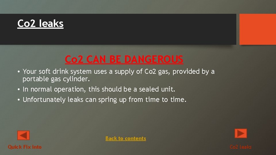 Co 2 leaks Co 2 CAN BE DANGEROUS • Your soft drink system uses