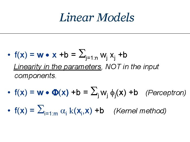 Linear Models • f(x) = w x +b = Sj=1: n wj xj +b