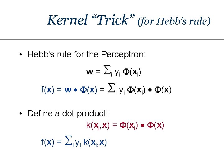 Kernel “Trick” (for Hebb’s rule) • Hebb’s rule for the Perceptron: w = Si