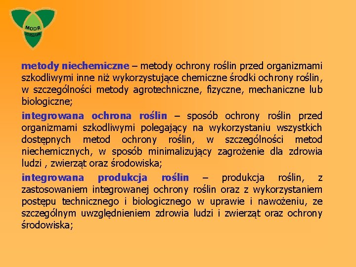 metody niechemiczne – metody ochrony roślin przed organizmami szkodliwymi inne niż wykorzystujące chemiczne środki