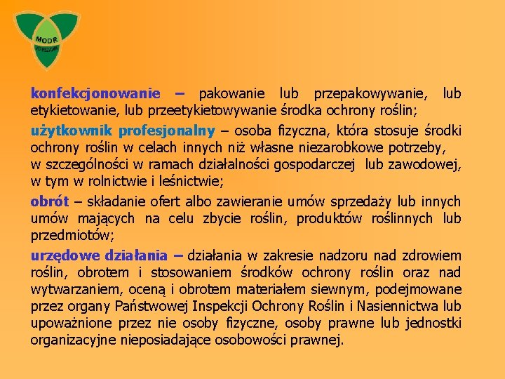 konfekcjonowanie – pakowanie lub przepakowywanie, lub etykietowanie, lub przeetykietowywanie środka ochrony roślin; użytkownik profesjonalny