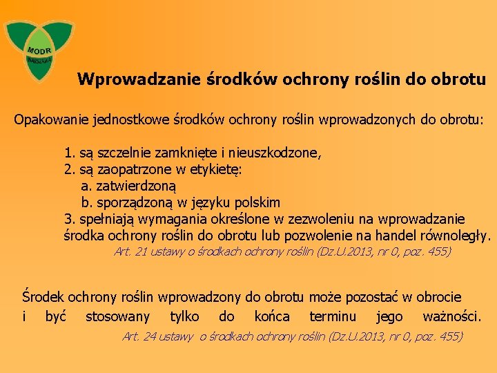 Wprowadzanie środków ochrony roślin do obrotu Opakowanie jednostkowe środków ochrony roślin wprowadzonych do obrotu: