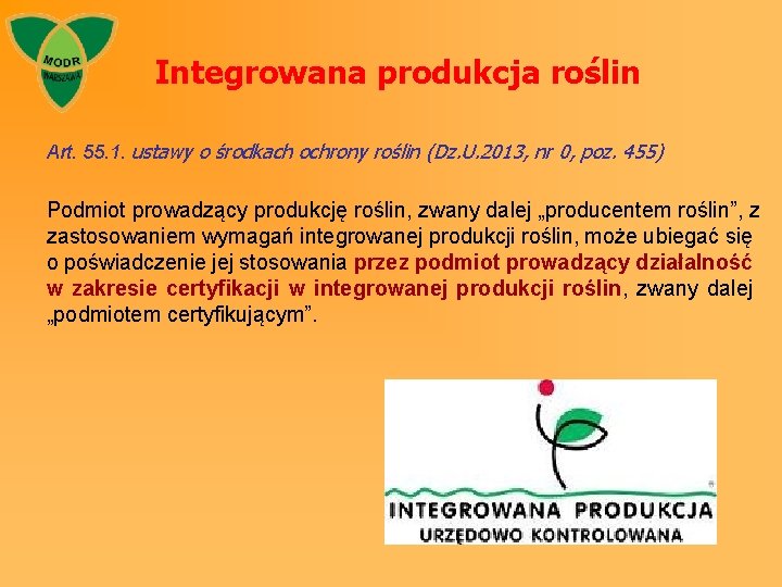 Integrowana produkcja roślin Art. 55. 1. ustawy o środkach ochrony roślin (Dz. U. 2013,