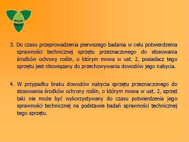 3. Do czasu przeprowadzenia pierwszego badania w celu potwierdzenia sprawności technicznej sprzętu przeznaczonego do