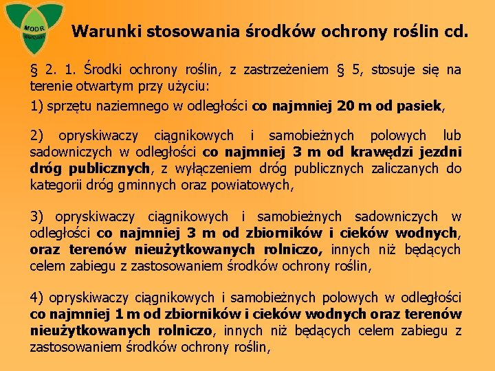 Warunki stosowania środków ochrony roślin cd. § 2. 1. Środki ochrony roślin, z zastrzeżeniem