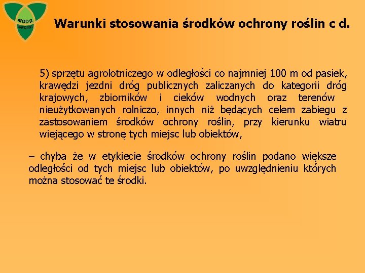 Warunki stosowania środków ochrony roślin c d. 5) sprzętu agrolotniczego w odległości co najmniej