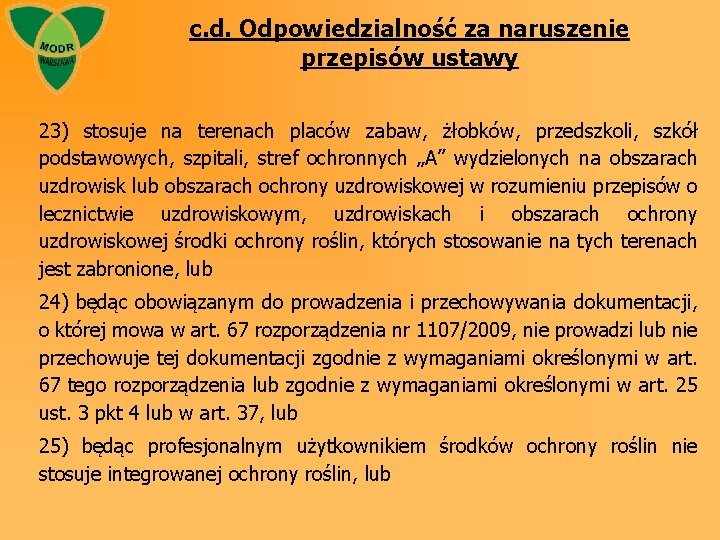 c. d. Odpowiedzialność za naruszenie przepisów ustawy 23) stosuje na terenach placów zabaw, żłobków,