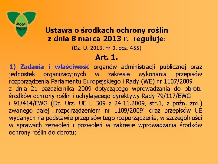 Ustawa o środkach ochrony roślin z dnia 8 marca 2013 r. reguluje: (Dz. U.