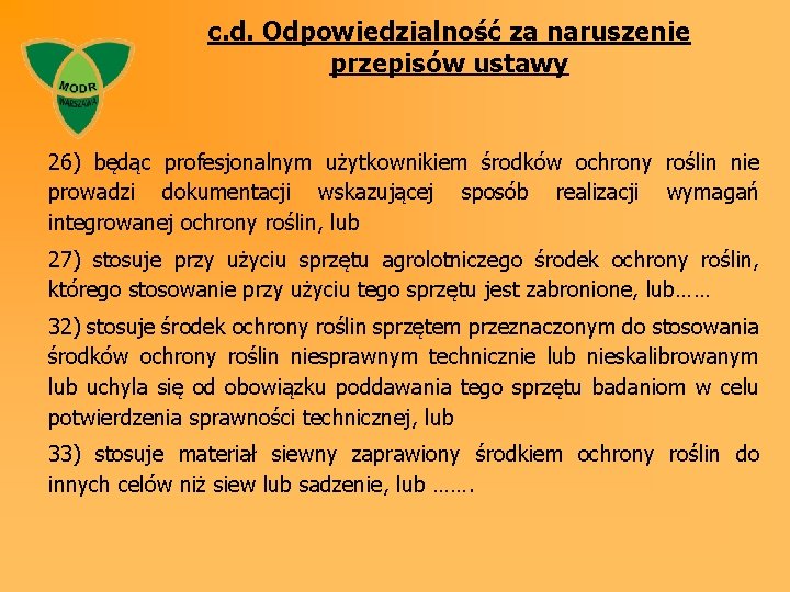 c. d. Odpowiedzialność za naruszenie przepisów ustawy 26) będąc profesjonalnym użytkownikiem środków ochrony roślin