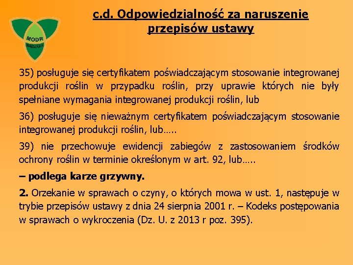 c. d. Odpowiedzialność za naruszenie przepisów ustawy 35) posługuje się certyfikatem poświadczającym stosowanie integrowanej