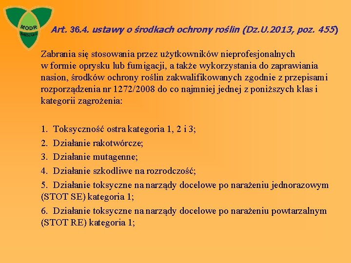 Art. 36. 4. ustawy o środkach ochrony roślin (Dz. U. 2013, poz. 455) Zabrania