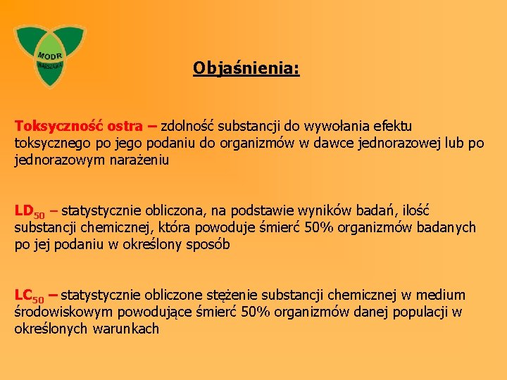 Objaśnienia: Toksyczność ostra – zdolność substancji do wywołania efektu toksycznego po jego podaniu do