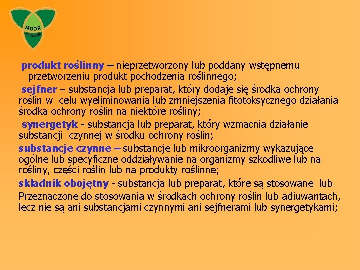 produkt roślinny – nieprzetworzony lub poddany wstępnemu przetworzeniu produkt pochodzenia roślinnego; sejfner – substancja