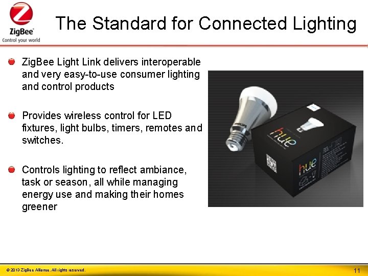 The Standard for Connected Lighting Zig. Bee Light Link delivers interoperable and very easy-to-use