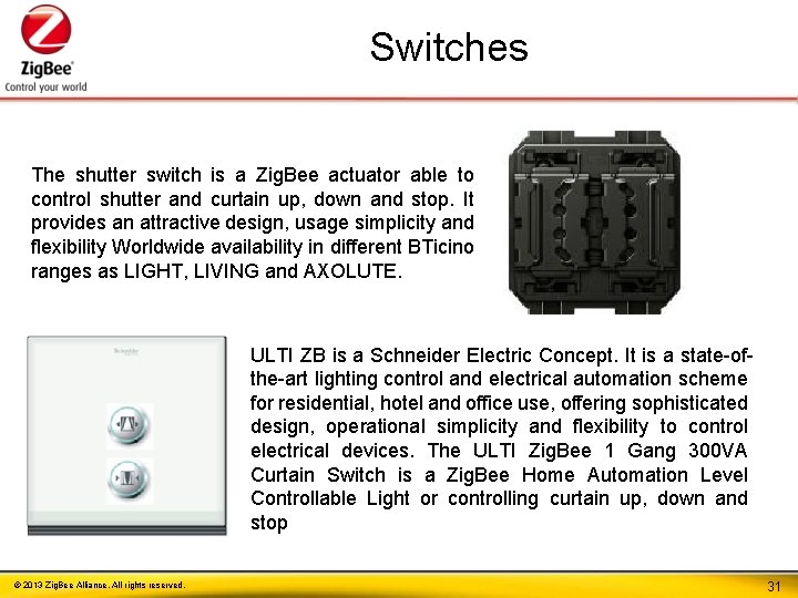 Switches The shutter switch is a Zig. Bee actuator able to control shutter and