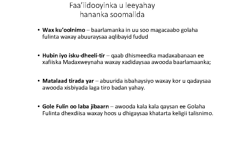 Faa’iidooyinka u leeyahay hananka soomalida • Wax ku’oolnimo – baarlamanka in uu soo magacaabo