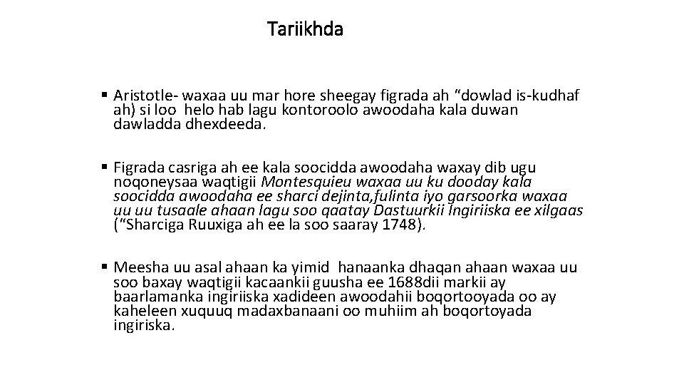 Tariikhda § Aristotle- waxaa uu mar hore sheegay figrada ah “dowlad is-kudhaf ah) si