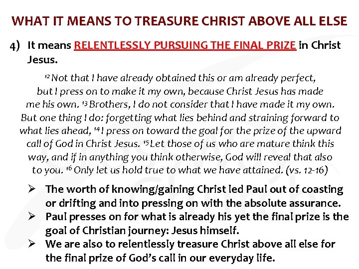 WHAT IT MEANS TO TREASURE CHRIST ABOVE ALL ELSE 4) It means RELENTLESSLY PURSUING