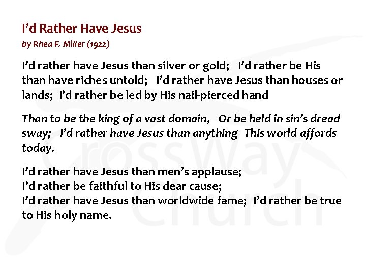 I’d Rather Have Jesus by Rhea F. Miller (1922) I’d rather have Jesus than
